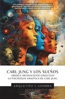 Carl Jung y Los Sueños: Líbido E Inconsciente Colectivo: La Psicología Analítica De Carl Jung