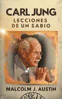 Carl Jung Lecciones de un Sabio: Descifrando Los Arquetipos, La Sombra, Las Sincronicidades, Los Sueños, Los Símbolos, Mandalas Y El Inconsciente Cole