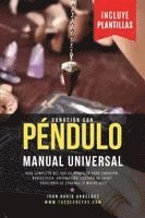 Sanación Con Péndulo Manual Universal: Guía Completa Del Uso De Péndulos En Sanación, Radiestesia, Adivinación, Lectura De Tarot, Equilibrio De Chakra