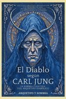 El Diablo Según Carl Jung: La Sombra Colectiva Y El Arquetipo Diabólico