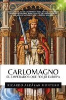 Ricardo Alcázar Montero - Carlomagno - El Emperador Que Forjó Europa, Häftad