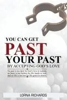 Lorna Richards - You Can Get Past Your Past By Accepting God's Love., Häftad. Tillgänglighet: Lägg i varukorg