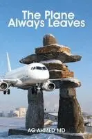 Ag Ahmed - Plane Always Leaves, Häftad. Tillgänglighet: Lägg i varukorg