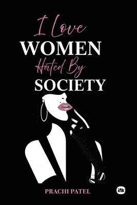 I Love Women Hated By Society
