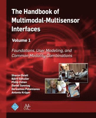Sharon Oviatt, Björn Schuller, Philip Cohen, Daniel Sonntag, Gerasimos Potamianos, Antonio Krüger - Handbook of Multimodal-Multisensor Interfaces, Volume 1, Häftad