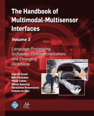 Sharon Oviatt, Björn Schuller, Philip Cohen, Daniel Sonntag, Gerasimos Potamianos, Antonio Krüger - Handbook of Multimodal-Multisensor Interfaces, Volume 3, Häftad