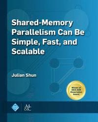 bokomslag Shared-Memory Parallelism Can Be Simple, Fast, and Scalable