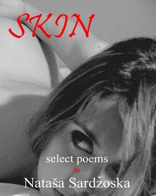 Natasa Sar&#499;&#780;oska, Hülya N. Y&#305;lmaz - Skin: select poems, Häftad