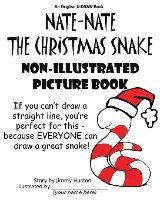 bokomslag Nate-Nate the Christmas Snake Non-Illustrated Picture Book: If you can't draw a straight line, you're perfect for this - because EVERYONE can draw a g