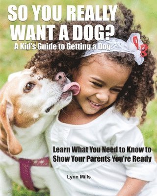 bokomslag So You Really Want a Dog?: A Kid's Guide to Getting a Dog