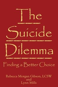 bokomslag The Suicide Dilemma: Finding a Better Choice