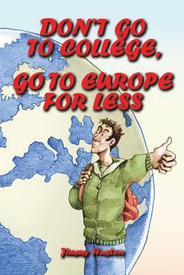 bokomslag Don't Go to College, Go to Europe for Less: International Edition