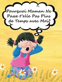 bokomslag Pourquoi Maman Ne Passe t'elle Pas Plus de Temps avec Moi?