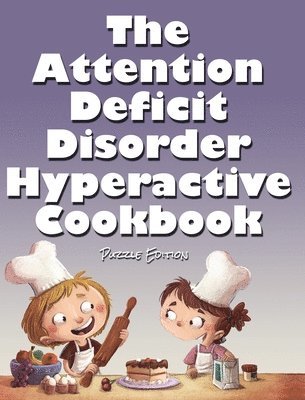 bokomslag The Attention Deficit Disorder Hyperactive Cookbook