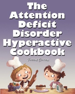 bokomslag The Attention Deficit Disorder Hyperactive Cookbook