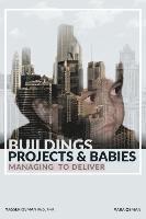 bokomslag Buildings, Projects, and Babies