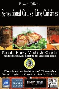bokomslag SENSATIONAL CRUISE LINE CUISINES Read, Plan, Visit & Cook: with tibits, stories and Best of the Best Cruise Lines Recipes