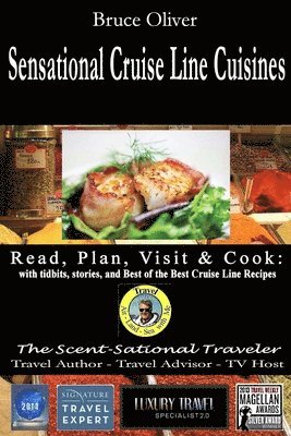 SENSATIONAL CRUISE LINE CUISINES Read, Plan, Visit & Cook: with tibits, stories and Best of the Best Cruise Lines Recipes 1