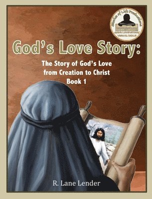 God's Love Story Book 1: The Story of God's Love from Creation to Christ 1