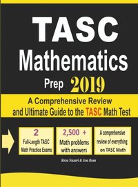 bokomslag TASC Mathematics Prep 2019: A Comprehensive Review and Ultimate Guide to the TASC Math Test