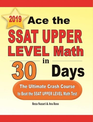 bokomslag Ace the SSAT Upper Level Math in 30 Days: The Ultimate Crash Course to Beat the SSAT Upper Level Math Test