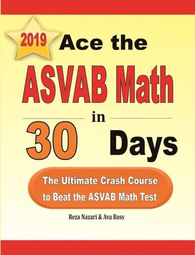 bokomslag Ace the ASVAB Math in 30 Days: The Ultimate Crash Course to Beat the ASVAB Math Test