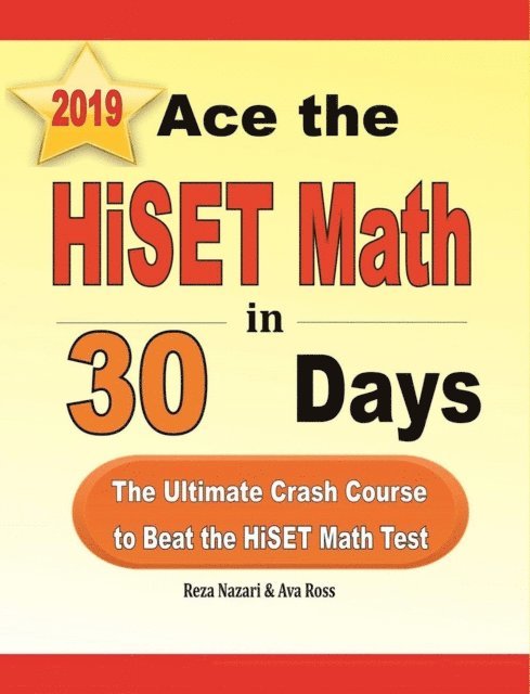Reza Nazari, Ava Ross - Ace the HiSET Math in 30 Days: The Ultimate Crash Course to Beat the HiSET Math Test, Häftad