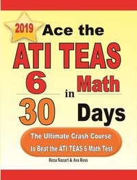 bokomslag Ace the ATI TEAS 6 Math in 30 Days: The Ultimate Crash Course to Beat the ATI TEAS 6 Math Test