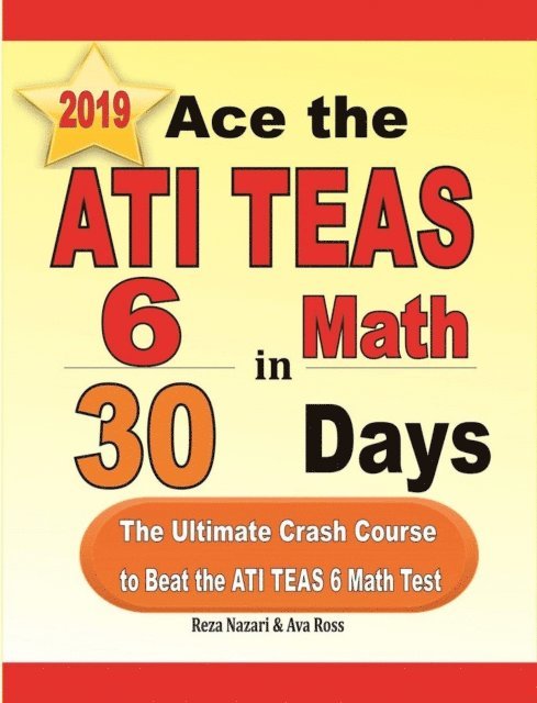 Ace the ATI TEAS 6 Math in 30 Days: The Ultimate Crash Course to Beat the ATI TEAS 6 Math Test 1