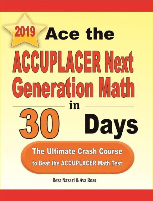 Ace the ACCUPLACER Next Generation Math in 30 Days: The Ultimate Crash Course to Beat the ACCUPLACER Math Test 1