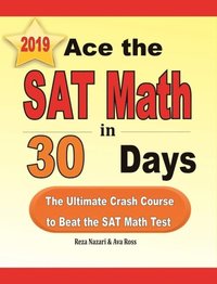 bokomslag Ace the SAT Math in 30 Days: The Ultimate Crash Course to Beat the SAT Math Test