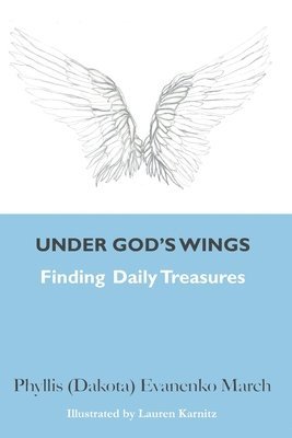 Under God's Wings: Finding Daily Treasures 1