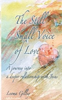 bokomslag The Still Small Voice of Love
