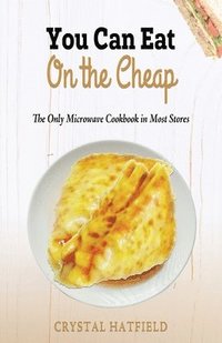 bokomslag You Can Eat on the Cheap - The Only Microwave Cookbook in Most Stores