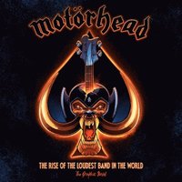 bokomslag Motorhead: The Rise Of The Loudest Band In The World