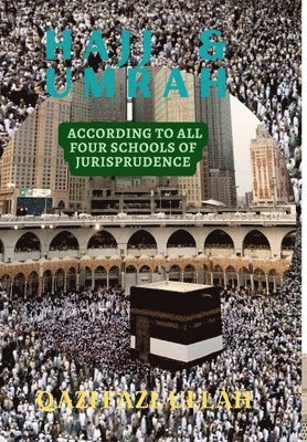 bokomslag Hajj & Umrah According to all Four Schools of Jurisprudence