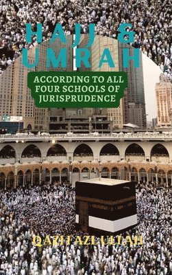 bokomslag Hajj & Umrah According to all Four Schools of Jurisprudence