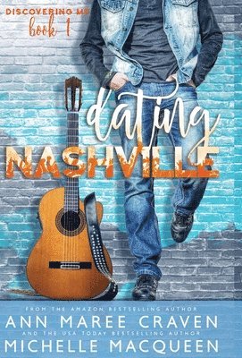 Ann Maree Craven, Michelle Macqueen - Dating Nashville (Discovering Me Book 1), Inbunden