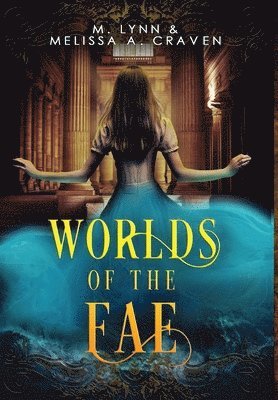 M Lynn, Melissa a Craven, M. Lynn, Melissa a. Craven, Melissa A Craven - Worlds of the Fae, Inbunden