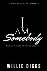 bokomslag I Am Somebody: Embracing the You that God Created