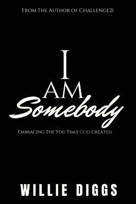 I Am Somebody: Embracing the You that God Created 1