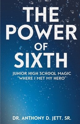 Anthony D Jett Sr, Sr. Jett, Anthony D., Anthony D. Jett Sr. - Power of Sixth, Häftad