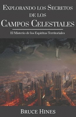 bokomslag Explorando Secretos de los Campos Celestiales: El Misterio de los Espíritus Territoriales