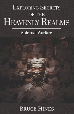 Exploring Secrets of the Heavenly Realms: Spiritual Warfare 1