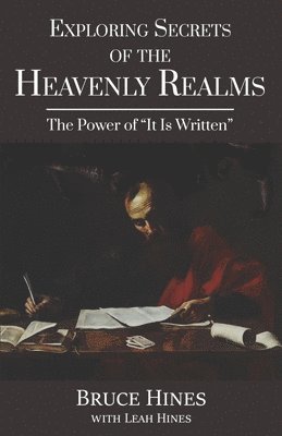 Exploring Secrets of the Heavenly Realms: The Power of It Is Written 1