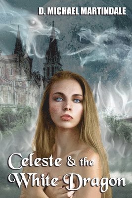 D. Michael Martindale - Celeste & the White Dragon, Häftad