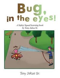 bokomslag Bug, in the Eyes!: A Safety Squad Learning Book
