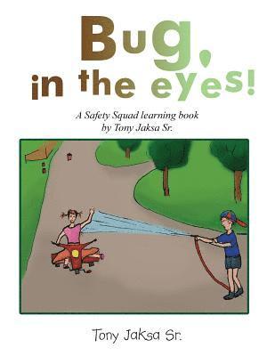 Bug, in the Eyes!: A Safety Squad Learning Book 1