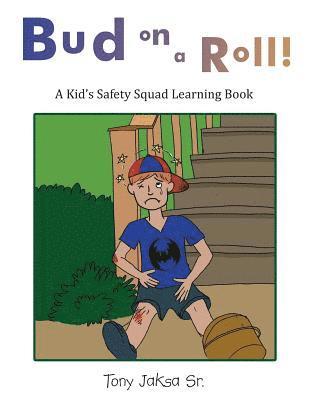 Bud on a Roll: A Kid's Safety Squad Learning Book 1