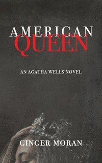 bokomslag American Queen: An Agatha Wells Novel